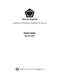 Wood Badge Staff Guide Is Structured to Represent the Experience of a Scout Unit Moving Through a Month of Meetings and Activities
