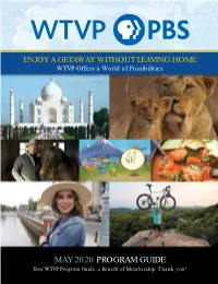 MAY 2020 PROGRAM GUIDE Your WTVP Program Guide, a Beneﬁ T of Membership