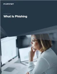 What Is Phishing Executive Summary Phishing, a Form of Cyberattack Based on Social Engineering, Is the Top Security Risk for Organizations Today
