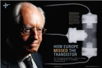 HOW EUROPE MISSED the TRANSISTOR the Most Important Invention of the 20Th Century Was Conceived Not Just Once, but Twice by MICHAEL RIORDAN