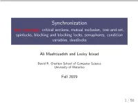 Synchronization Key Concepts: Critical Sections, Mutual Exclusion, Test-And-Set, Spinlocks, Blocking and Blocking Locks, Semaphores, Condition Variables, Deadlocks