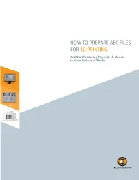 HOW to PREPARE AEC FILES for 3D PRINTING and Start Producing Physical 3D Models in Hours Instead of Weeks > > HOW to PREPARE AEC FILES for 3D PRINTING 2