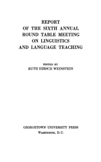 Report of the Sixth Annual Round Table Meeting on Linguistics and Language Teaching