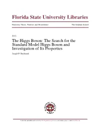 The Higgs Boson: the Search for the Standard Model Higgs Boson and Investigation of Its Properties Joseph P