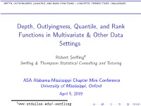 Depth, Outlyingness, Quantile, and Rank Functions in Multivariate & Other Data Settings Eserved@D = *@Let@Token