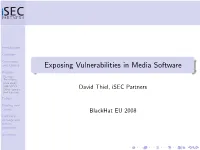 Exposing Vulnerabilities in Media Software Fuzzbox Fuzzing Techniques Case Study: Ogg-Vorbis Other Formats David Thiel, Isec Partners and Features Fallout