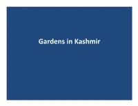 Gardens in Kashmir Mughal Garden, Shalimar • Shalimar Garden Was Built by Mughal Emperor Jehangir in the Year 1619 AD and Called It "Farah Baksh" (The Delightful)