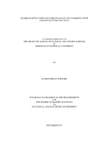 Seabed Mapping Using Multibeam Sonar and Combining with Former Bathymetric Data a Thesis Submitted to the Graduate School Of