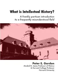 What Is Intellectual History? a Frankly Partisan Introduction to a Frequently Misunderstood Field