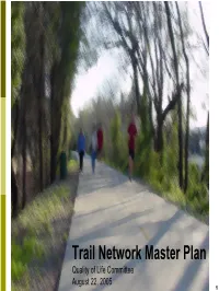 Trail Network Master Plan Quality of Life Committee August 22, 2005 1 Introduction