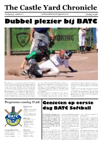 The Castle Yard Chronicle Jaargang 3, Nummer 1 Castleyardchronicle@Gmail.Com Zondag 19 Juli Dubbel Plezier Bij BATC
