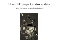Openbsd Project Status Update Mike Belopuhov, Mikeb@Openbsd.Org What’S New?