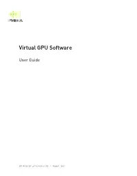 Virtual GPU Software User Guide Is Organized As Follows: ‣ This Chapter Introduces the Capabilities and Features of NVIDIA Vgpu Software