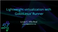Lightweight Virtualization with Gobolinux' Runner