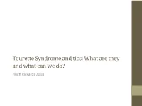 Tourette Syndrome and Tics: What Are They and What Can We Do? Hugh Rickards 2018 Contents