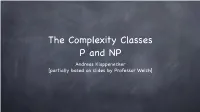 The Complexity Classes P and NP Andreas Klappenecker [Partially Based on Slides by Professor Welch] P Polynomial Time Algorithms