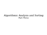 Algorithmic Analysis and Sorting Part Three Announcements