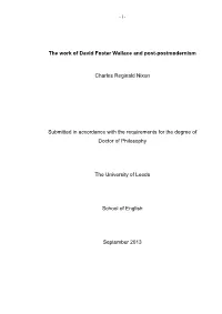 The Work of David Foster Wallace and Post-Postmodernism Charles Reginald Nixon Submitted in Accordance with the Requirements