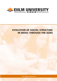 Subject: EVOLUTION of SOCIAL STRUCTURE in INDIA: THROUGH the AGES Credits: 4 SYLLABUS