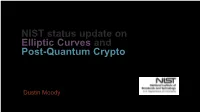 NIST Status Update on Elliptic Curves and Post-Quantum Crypto