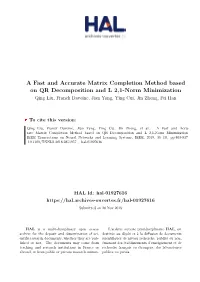 A Fast and Accurate Matrix Completion Method Based on QR Decomposition and L 2,1-Norm Minimization Qing Liu, Franck Davoine, Jian Yang, Ying Cui, Jin Zhong, Fei Han