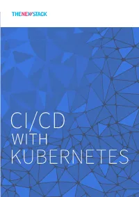 CI/CD with KUBERNETES the New Stack CI/CD with Kubernetes Alex Williams, Founder & Editor-In-Chief