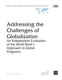 Addressing the Challenges of Globalization an Independent Evaluation of the World Bank’S Approach to Global Programs