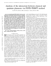Analysis of the Interaction Between Classical and Quantum Plasmons Via FDTD-TDDFT Method Jian Wei You, Member, IEEE, and Nicolae C