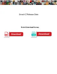 Smach Z Release Date