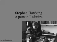 Stephen Hawking a Person I Admire