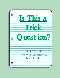 A Short Guide to Writing Effective Test Questions Isis Thisthis Aa Tricktrick Question?Question? a Short Guide to Writing Effective Test Questions