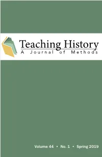 Volume 44 • No. 1 • Spring 2019 TEACHING HISTORY: a JOURNAL of METHODS Openjournals.Bsu.Edu/Teachinghistory