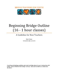 Beginning Bridge Outline (16 - 1 Hour Classes) a Guideline for New Teachers