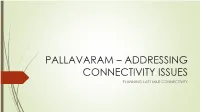 Pallavaram – Addressing Connectivity Issues Planning Last Mile Connectivity Index ◦ Chennai Metropolitan Area