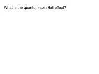 What Is the Quantum Spin Hall Effect? What Is the Quantum Spin Hall Effect?