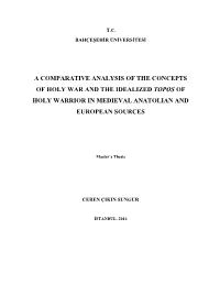 A Comparative Analysis of the Concepts of Holy War and the Idealized Topos of Holy Warrior in Medieval Anatolian and European Sources