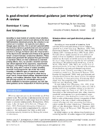 Is Goal-Directed Attentional Guidance Just Intertrial Priming? a Review Department of Psychology, Tel Aviv University, Dominique F