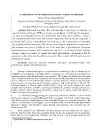 A Comprehensive Review of Behavioral Activation Treatment for Depression Xiaoxia Wang1, Zhengzhi Feng2,* 1 Department of Basic P