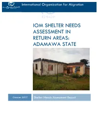 Iom Shelter Needs Assessment in Return Areas: Adamawa State