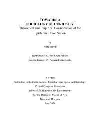 TOWARDS a SOCIOLOGY of CURIOSITY Theoretical and Empirical Consideration of the Epistemic Drive Notion