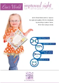 Erin's World Frames Aim to Improve the Sight and Quality of Life for Individuals by Providing a Custom Frame, Fit for Their Unique Needs