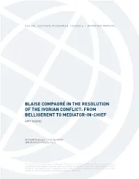 Blaise Compaoré in the Resolution of the Ivorian Conflict: from Belligerent to Mediator-In-Chief Amy Niang University of the Witwatersrand, South Africa