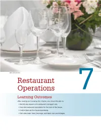 Restaurant Operations 7 Learning Outcomes After Reading and Studying This Chapter, You Should Be Able To: • Identify Key Aspects of a Restaurant Manager’S Job