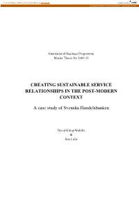 CREATING SUSTAINABLE SERVICE RELATIONSHIPS in the POST-MODERN CONTEXT a Case Study of Svenska Handelsbanken