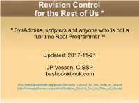 What Is Revision Control?  Why Should I Care?  Hints  Which Tool Should I Use?  Etckeeper  Git  Bazaar  Mercurial  Meld  What Next?  Urls, Wrap up and Q&A