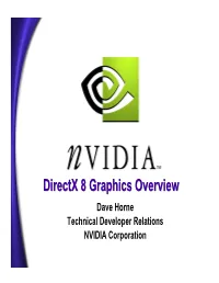 Directx 8 Graphics Overview Dave Horne Technical Developer Relations NVIDIA Corporation Initialisation Changes