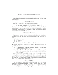 NOTES on SEMIDIRECT PRODUCTS Since Semidirect Products Are Not Discussed in the Text, Here Are Some Notes on Them. 1. Direct