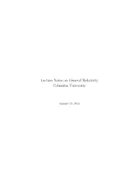 Lecture Notes on General Relativity Columbia University
