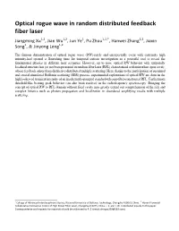 Optical Rogue Wave in Random Distributed Feedback Fiber Laser Jiangming Xu1,2, Jian Wu1,2, Jun Ye1, Pu Zhou1,2,*, Hanwei Zhang1,2, Jiaxin Song1, & Jinyong Leng1,2