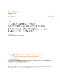 THE DEVELOPMENT of a MESENCHYMAL STEM CELL BASED BIPHASIC OSTEOCHONDRAL TISSUE ENGINEERED CONSTRUCT Scott Am Xson Clemson University, Smaxson@Clemson.Edu